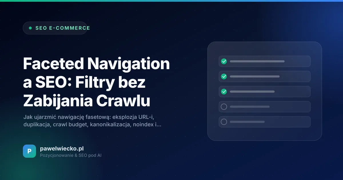 Faceted Navigation a SEO: Filtry bez Zabijania Crawlu