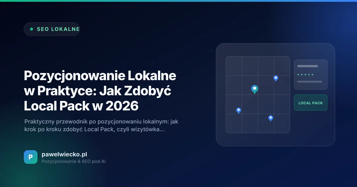 Pozycjonowanie Lokalne w Praktyce: Jak Zdobyć Local Pack w 2026