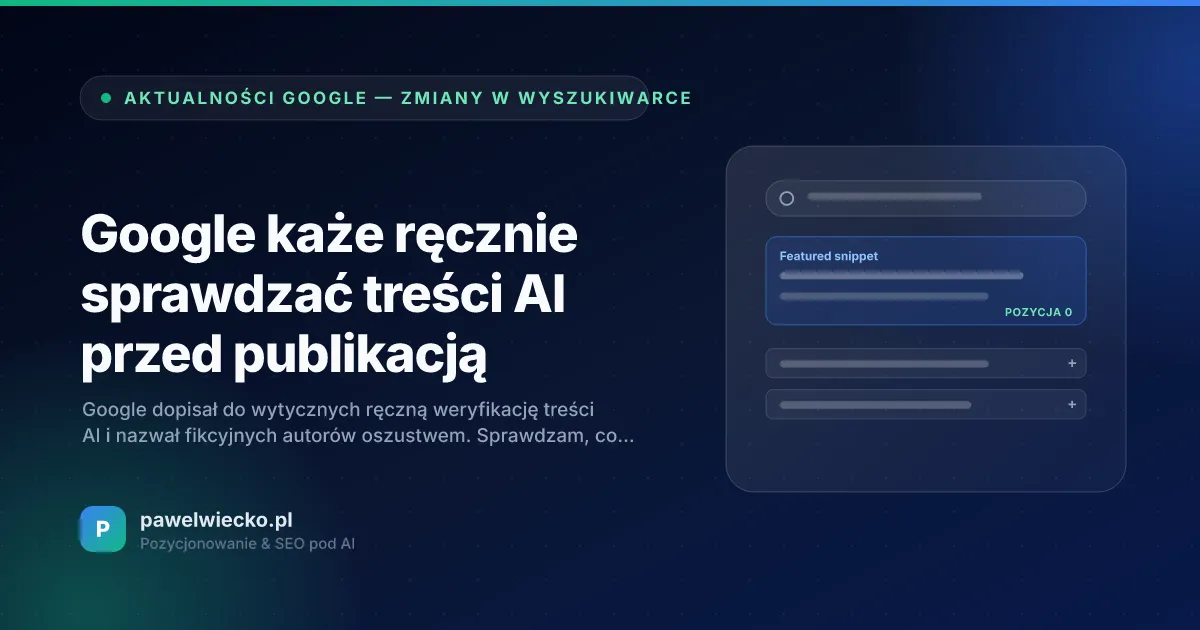 Google każe ręcznie sprawdzać treści AI przed publikacją